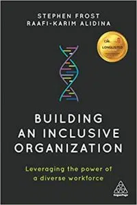 Building an Inclusive Organization: Leveraging the Power of a Diverse Workforce