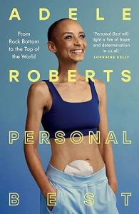 Personal Best: From Rock Bottom to the Top of the World by Adele Roberts